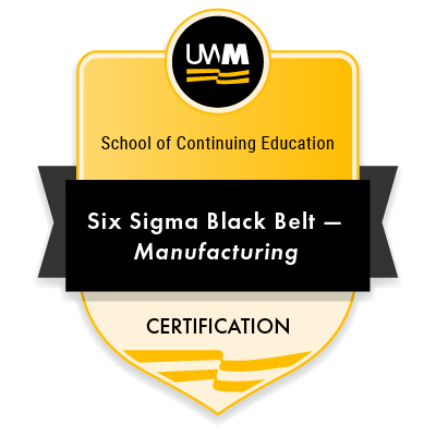 Six Sigma Black Belt - Manufacturing Certification Badge from UWM School of Continuing Education